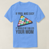 Als Pool makkelijk was, zou het je mama grappig no T-shirt (Design voorkant)