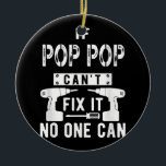 Als Pop Pop het niet kan repareren, kan niemand op Keramisch Ornament<br><div class="desc">Als Pop Pop het niet kan repareren,  kan niemand opa</div>