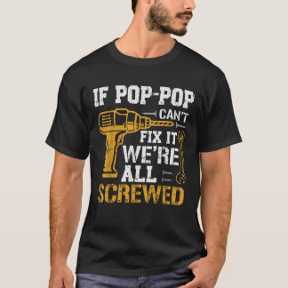 Als Pop Pop het niet kan repareren, zijn we allema T-shirt
