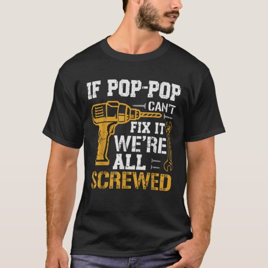 Als Pop Pop het niet kan repareren, zijn we allema T-shirt (Voorkant)