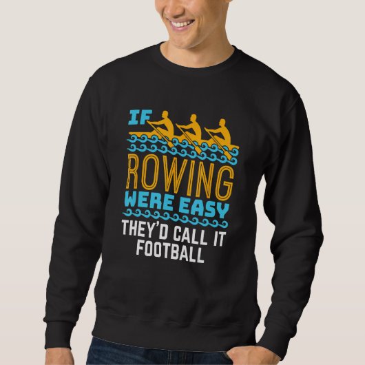 Als roeien makkelijk was, grappig Crew Team Rower Trui (Voorkant)
