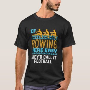 Als roeien makkelijk was, noemden ze het Football T-shirt