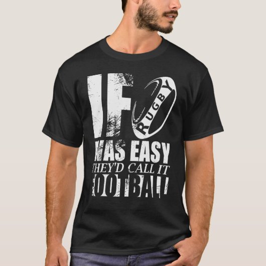 Als rugby gemakkelijk was, noemden ze het Football T-shirt (Voorkant)