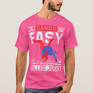 Als Sambo gemakkelijk was, zou het Judo worden gen T-shirt