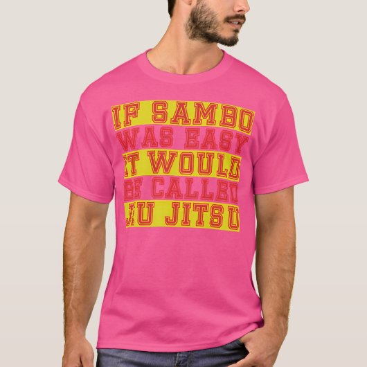 Als Sambo makkelijk was, zou het Jiu Jitsu heten T-shirt (Voorkant)