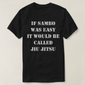 Als Sambo makkelijk was zou het Jiu Jitsu Tsh hete T-shirt (Design voorkant)