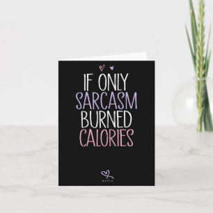 Als sarcasme maar calorieën verbrand Sarcasme Kaart