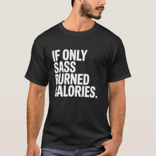 Als sass maar calorieën verbrandt humor citaat t-shirt