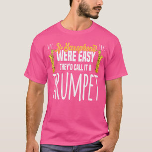 Als saxofoon gemakkelijk was, noem het trompetgesc t-shirt