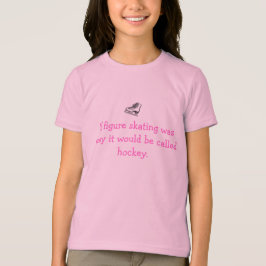Als schaatsen makkelijk was...Meisjes T-Shirt