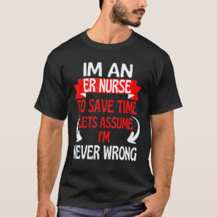 Als SEH-verpleegkundige. Laten we, om tijd te besp T-shirt