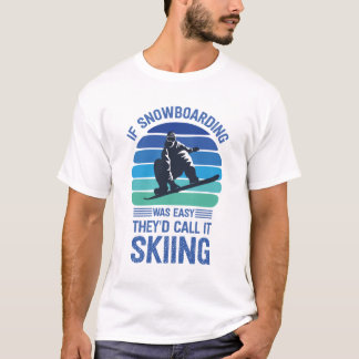 Als sneeuwboarden makkelijk waren, zouden ze het s t-shirt