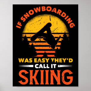 Als Snowboarding makkelijk was, zouden ze het Skii Poster