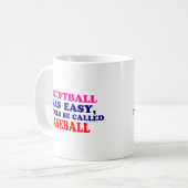 Als Softball makkelijk was.... Koffiemok (Voorkant links)