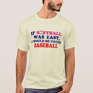 Als Softball makkelijk was.... T-shirt
