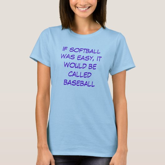 als softball makkelijk was , zou het honkbal worde t-shirt (Voorkant)