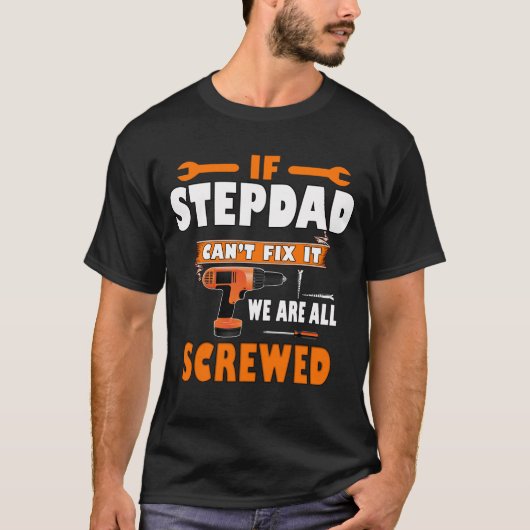 Als stepdad het niet kan oplossen, zijn we allemaa t-shirt (Voorkant)