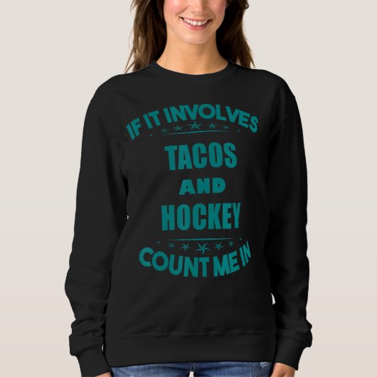 Als taco's en hockey bij me zijn... trui (Voorkant)