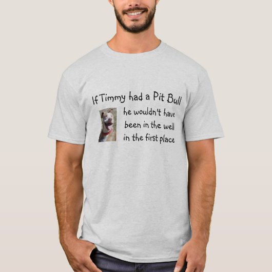 Als Timmy een Pit Bull had... T-shirt (Voorkant)