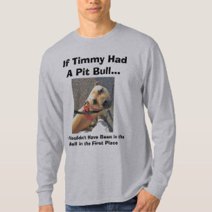 Als Timmy een Pit Bull II had T-shirt