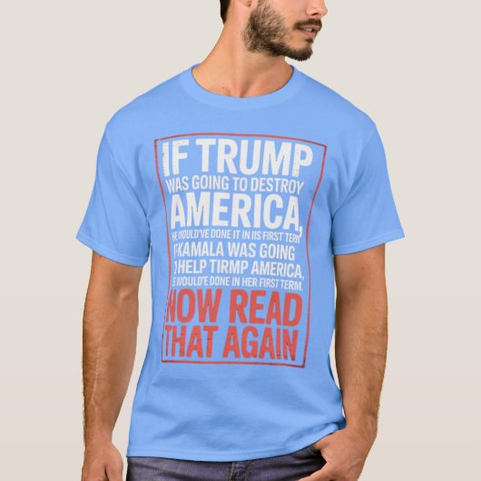 Als Trump Amerika zou vernietigen T-shirt (Voorkant)