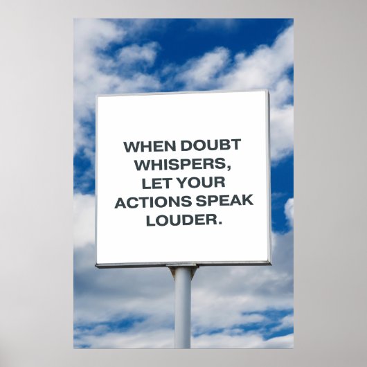 Als twijfel fluistert, laat je daden luider spreke poster (Voorkant)