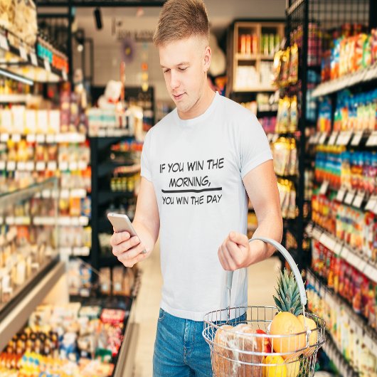 Als u de ochtend wint, wint u de dag t-shirt
