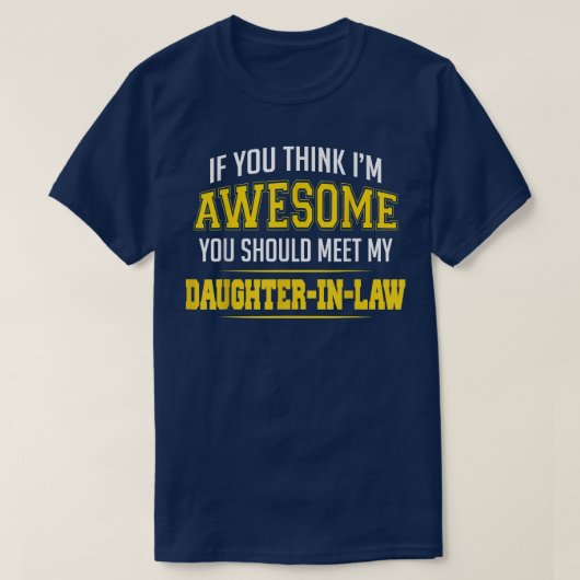 Als u denkt dat u Geweldige bent, moet u Daughteri T-shirt (Design voorkant)