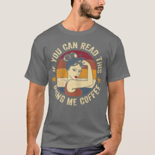 Als u dit kunt lezen, brengt u mij koffie-Shirt T-shirt