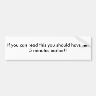 Als u dit kunt lezen, moet u 5 min... bumpersticker