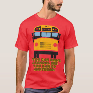 ALS U EEN SCHOOLBUS KUNT RIJGEN, KUNT U IETS DOEN T-SHIRT