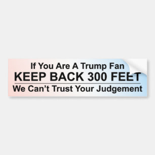 Als u een Trump-ventilator bent, houd dan 300 feet Bumpersticker