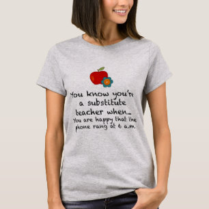 Als u een vervangende leraar bent t-shirt