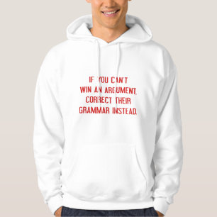 Als u geen argument kunt winnen hoodie