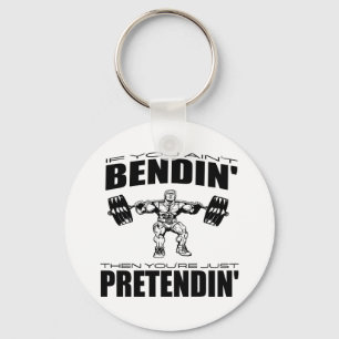 Als u geen Bendin toen bent bent u Pretendin Sleutelhanger