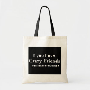 ALS U GEKKE VRIENDEN HEBT HEBT U ALLES FUNN TOTE BAG