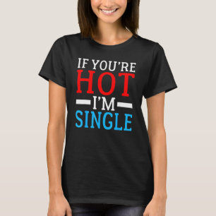 Als u Hot im Single bent T-shirt