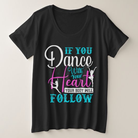 Als u met uw hart danst grote maat t-shirt (Design voorkant)