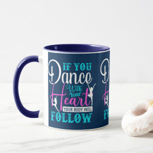 Als u met uw hart danst mok