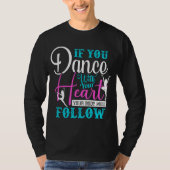 Als u met uw hart danst t-shirt (Voorkant)
