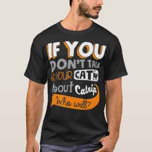 Als u met uw katje niet praat over Catnip wie zal T-shirt
