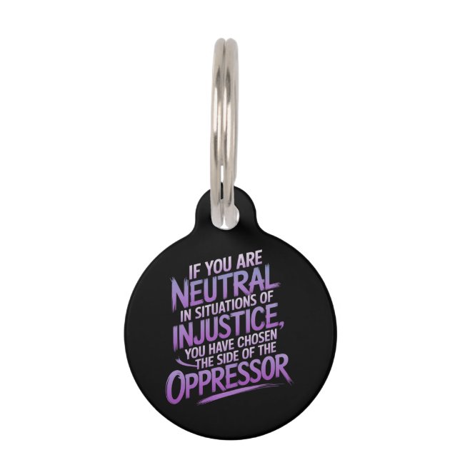 Als u neutraal bent in situaties van onrecht huisdierpenning (Voorkant)