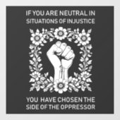 Als u neutraal bent in situaties van onrecht raamsticker (Vel)