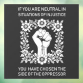 Als u neutraal bent in situaties van onrecht raamsticker (Vel 3)
