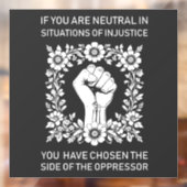 Als u neutraal bent in situaties van onrecht raamsticker (Vel 2)