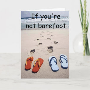 ALS U NIET BAREFOOT BENT, WORDT U OVERDRESSED KAART