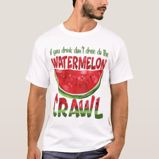 Als u niet drink, kruipt de watermeloen dan t-shirt (Voorkant)