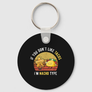 Als u niet op Tacos Im Nacho Type Cinco De Mayo li Sleutelhanger
