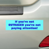 Als u niet OUTRAGED bent, betaalt u geen attent... Bumpersticker (Op auto)