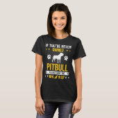 Als u nooit eigenaar bent van Pitbull, sluit u de T-shirt (Voorkant volledig)
